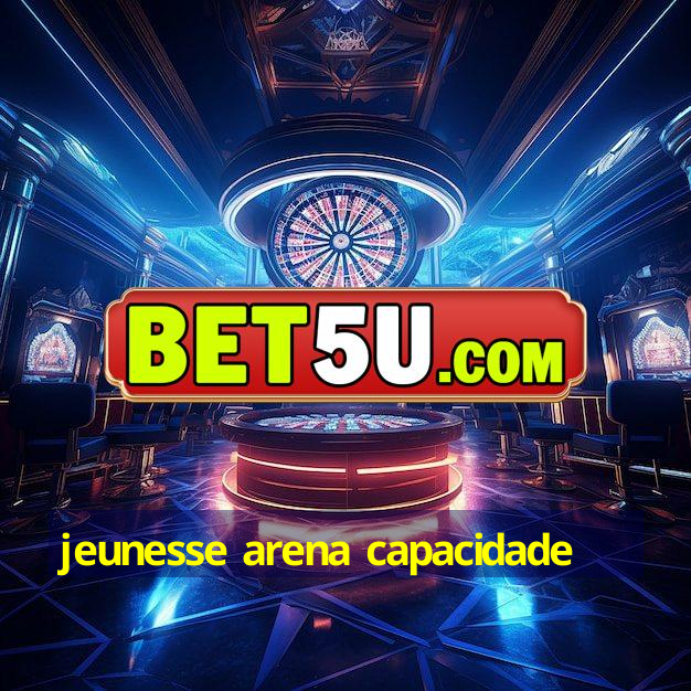 jeunesse arena capacidade